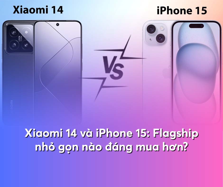 Xiaomi 14 và iPhone 15: Flagship nhỏ gọn nào đáng mua hơn?
